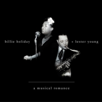 Holiday, Billie & Lester Young A Musical Romance