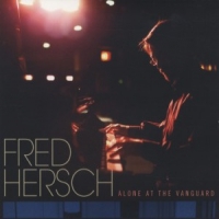 Hersch, Fred Alone At The Vanguard