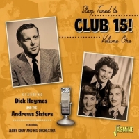 Haymes, Dick & The Andrews Sisters Stay Tuned To Club 15! Vol.1