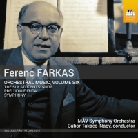 Takacs-nagy, Gabor & Mav Symphony Orchestra Ferenc Farkas: Orchestral Music, Volume Six