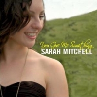 Sarah Mitchell You Give Me Something