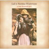 Waterson, Lal & Norma A True Hearted Girl