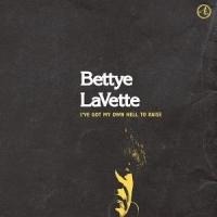 Lavette, Bettye I Ve Got My Own Hell To Raise