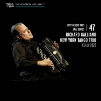Galliano, Richard -new York Tango Trio- Swiss Radio Days Jazz Series Vol. 47 / Richard Galliano