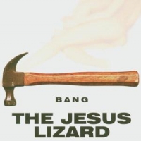 Jesus Lizard Bang