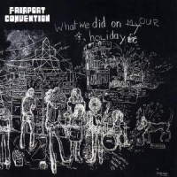 Fairport Convention What We Did On Our Holidays