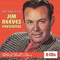 Jim Reeves He  Ll Have To Go/favorites