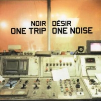 Noir Desir One Trip/one Noise