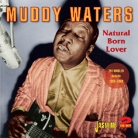 Waters, Muddy Natural Born Lover. Singles As & Bs 1953-1960