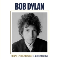 Dylan, Bob Mixing Up The Medicine / A Retrospective