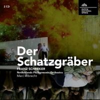 Dutch National Opera & Netherlands Philharmonic Orchestra & Marc Albre Franz Schreker: Der Schatzgraber