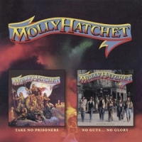 Molly Hatchet Take No Prisoners / No Guts No Glory