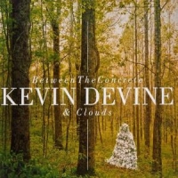 Devine, Kevin Between The Concrete & Clouds