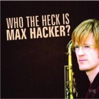 Hacker, Max Who The Hack Is Max Hacker