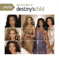 Destiny S Child Playlist: The Very Best Of Destiny's Child