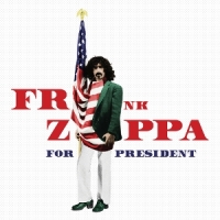 Zappa, Frank Frank Zappa For President