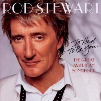 Stewart, Rod It Had To Be You... The Great American Song Book