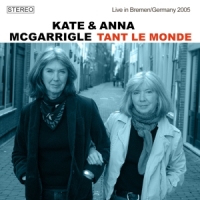 Mcgarrigle, Kate & Anna Tant Le Monde, Live In Bremen