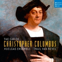Huelgas Ensemble & Paul Van Nevel The Ear Of Christopher Columbus