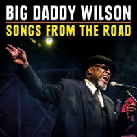 Big Daddy Wilson Songs From The Road (cd+dvd)