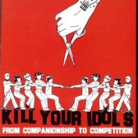 Kill Your Idols From Companionship To Com