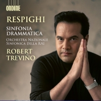 Trevino, Robert & Orchestra Nazionale Sinfonica Della Rai Respighi: Sinfonia Drammatica