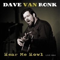 Dave Van Ronk Hear Me Howl - Live 1964