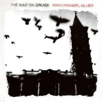 War On Drugs Wagonwheel Blues