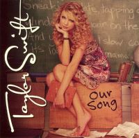 Swift, Taylor Our Song