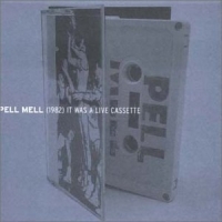Pell Mell It Was A Live Cassette