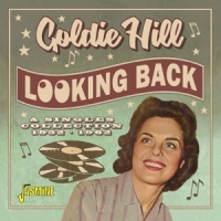 Hill, Goldie Looking Back - A Singles Collection 1952-1962