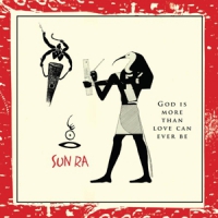 Sun Ra God Is More Than Love Will Ever Be