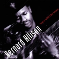Allison, Bernard Born With The Blues