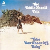 Eddie Hazell Trio Take Your Shoes Off, Baby
