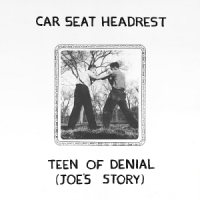 Car Seat Headrest Teens Of Denial: Joe's Story