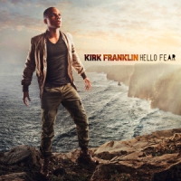 Kirk Franklin Hello Fear