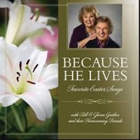 Bill & Gloria Gaither Because He Lives