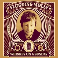 Flogging Molly Whiskey On A Sunday + Dvd