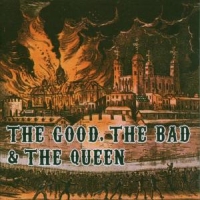 Good, The Bad & The Queen Good, The Bad & The Queen