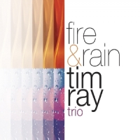Ray, Tim -trio- Fire & Rain
