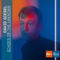 Giesel, David Echoes Of The Unknown - Jazz Thing Next Generation Vol.