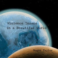 Taylor, Roger Violence Insane In A Beautiful World