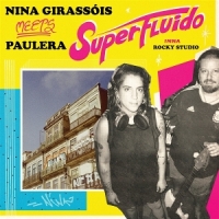 Girassois, Nina  -meets Paulera- Superfluido