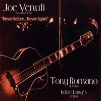 Venuti, Joe & Tony Romano Never Before, Never Again