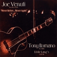 Joe Venuti And Tony Romano Never Before, Never Again