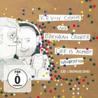 Coyne, Kevin & Brendan Croker Life Is Almost Wonderful (cd+dvd)