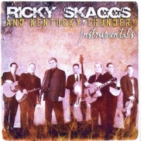 Skaggs, Ricky & Kentucky Thunder Instrumentals