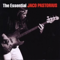 Pastorius, Jaco The Essential Jaco Pastorius