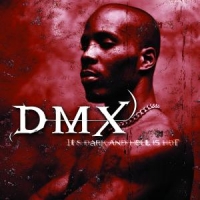 Dmx It S Dark And Hell Is Hot
