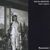Sun Ra & Jet Set Omniverse Arkestra Club Lingerie